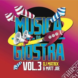 Dj Matrix & Matt Joe - Musica Da Giostra Vol.3 cd musicale di Matt Dj matrix & joe