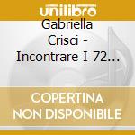 Gabriella Crisci - Incontrare I 72 Angeli Della Kabbalah cd musicale di Gabriella Crisci