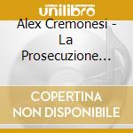 Alex Cremonesi - La Prosecuzione Della Poesia Con Altri M cd