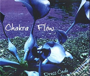 Chakra Flow: Dress Code / Various cd musicale di Chakra Flow (Dress Code)