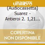 (Audiocassetta) Suarez - Antieroi 2. 1,21 Gigawatt cd