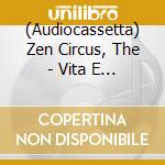(Audiocassetta) Zen Circus, The - Vita E Opinioni Di Nello Scarpellini cd musicale