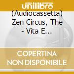 (Audiocassetta) Zen Circus, The - Vita E Opinioni Di Nello Scarpellini cd
