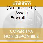 (Audiocassetta) Assalti Frontali - Conflitto cd