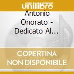 Antonio Onorato - Dedicato Al Napule's Power cd
