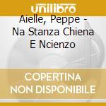 Aielle, Peppe - Na Stanza Chiena E Ncienzo cd
