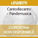 Cantodiscanto - Pandemusica cd