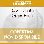 Raiz - Canta Sergio Bruni cd