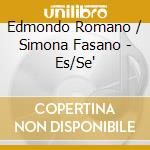 Edmondo Romano / Simona Fasano - Es/Se' cd