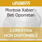 Montoia Xabier - Beti Oporretan cd