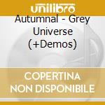 Autumnal - Grey Universe (+Demos) cd
