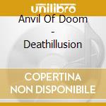 Anvil Of Doom - Deathillusion cd