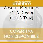 Arwen - Memories Of A Dream (11+3 Trax) cd