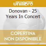 Donovan - 25 Years In Concert cd