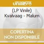 (LP Vinile) Kvalvaag - Malum lp vinile di Kvalvaag