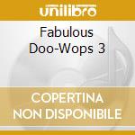 Fabulous Doo-Wops 3 cd
