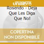 Rosendo - Deja Que Les Diga Que No! cd musicale di Rosendo