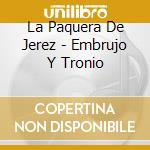 La Paquera De Jerez - Embrujo Y Tronio cd