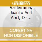 Valderrama, Juanito And Abril, D - Peleas En Broma-Volume 3 And 4 (2 Cd) cd musicale di Valderrama, Juanito And Abril, D
