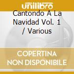 Cantondo A La Navidad Vol. 1 / Various cd musicale