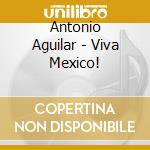 Antonio Aguilar - Viva Mexico! cd musicale