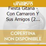 Fiesta Gitana - Con Camaron Y Sus Amigos (2 Cd) cd