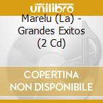 Marelu (La) - Grandes Exitos (2 Cd) cd musicale di Marelu, La