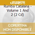 Rumba Catalana - Volume 1 And 2 (2 Cd)