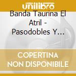 Banda Taurina El Atril - Pasodobles Y Castanuelas Vol. 1 & 2 cd