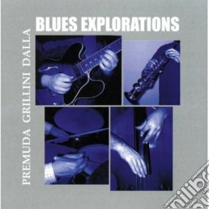 Premuda / Dalla / Grillini - Blues Explorations cd musicale di Premuda/dalla/grilli