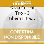 Silvia Cucchi Trio - I Liberti E La Rivoluzio. cd