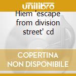 Hiem 'escape from division street' cd cd