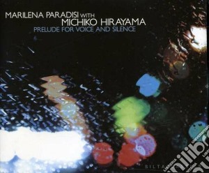 Marilena ParadisiM.hirayama - Preluder For Voice & Sile cd musicale di Marilena paradisi m