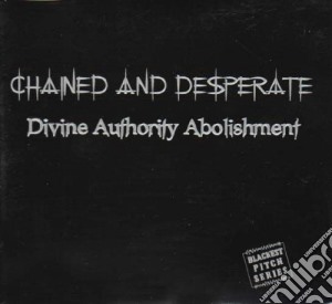 Chained And Desperate - Divine Authority Abolishment cd musicale di Chained And Desperate