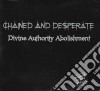 Chained And Desperate - Divine Authority Abolishment cd