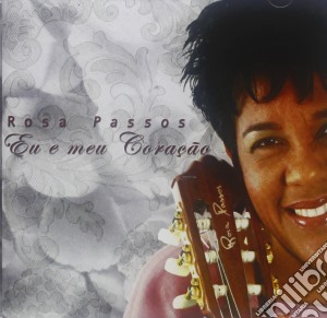 Passos Rosa - Eu E Meu Coracao cd musicale di Rosa Passos