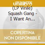 (LP Vinile) Squash Gang - I Want An Illusion vinile