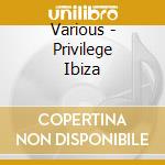 Various - Privilege Ibiza cd