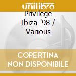 Privilege Ibiza '98 / Various cd musicale di Various