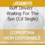 Ruff Driverz - Waiting For The Sun (Cd Single) cd