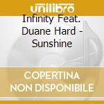 Infinity Feat. Duane Hard - Sunshine cd musicale di Infinity Feat. Duane Hard