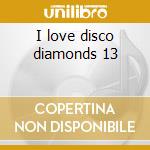 I love disco diamonds 13 cd