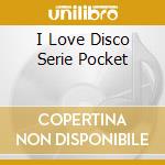 I Love Disco Serie Pocket cd