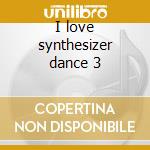 I love synthesizer dance 3 cd