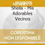 Sheila - Mis Adorables Vecinos cd