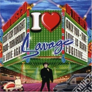 I Love Savage - Compilation cd musicale di I love savage