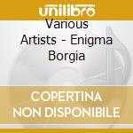 Various Artists - Enigma Borgia cd
