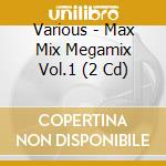 Various - Max Mix Megamix Vol.1 (2 Cd) cd