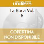 La Roca Vol. 6 cd musicale di SOTOMAYOR NACHO