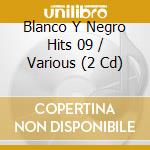 Blanco Y Negro Hits 09 / Various (2 Cd) cd
